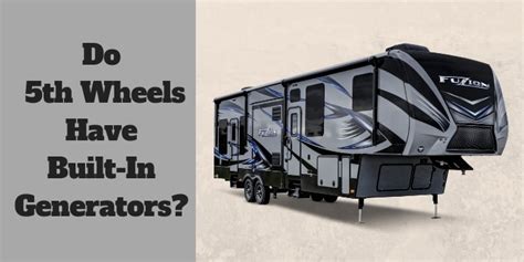Do 5Th Wheels Have Generators