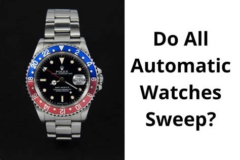 Do All Automatic Watches Sweep