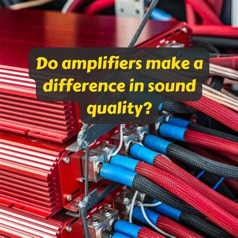 Do Amplifiers Make A Difference In Sound Quality