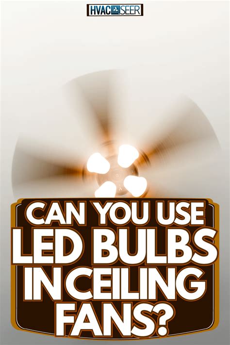 Do Ceiling Fans Require Special Light Bulbs