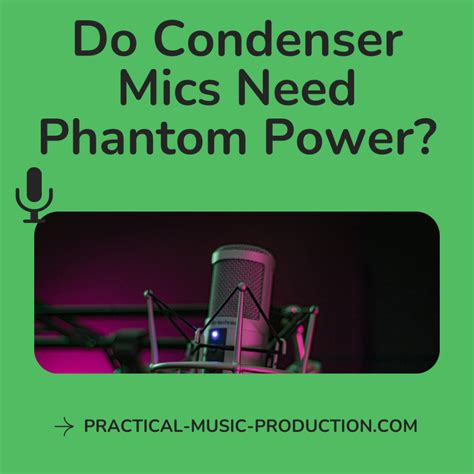 Do Condenser Mics Need Phantom Power