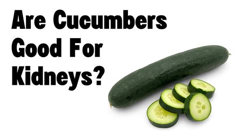 Do Cucumbers Help Kidney Stones