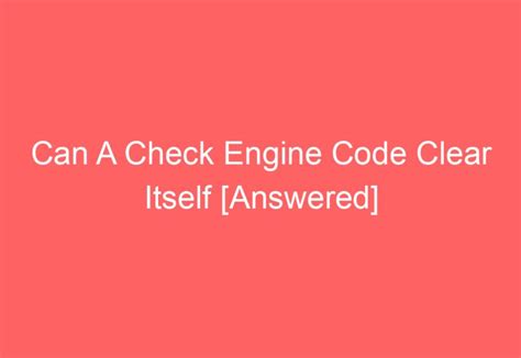 do engine fault codes clear themselves