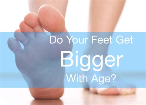 do feet get larger with age