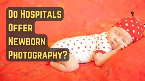 Do Hospitals Offer Newborn Photography?