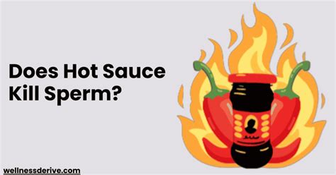 Do Hot Sauce Kill Sperm
