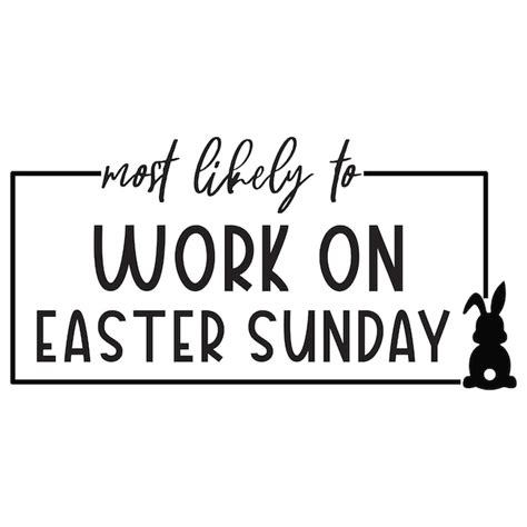 do i have to work on easter sunday
