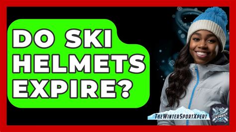 Do Ski Helmets Expire