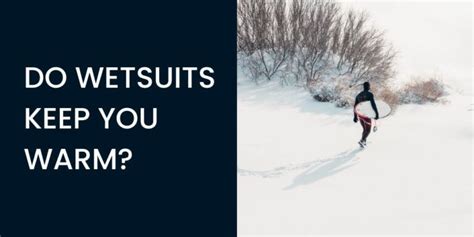 Do Wetsuits Keep You Warm