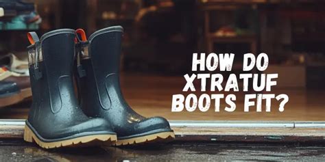 Do Xtratuf Boots Stretch