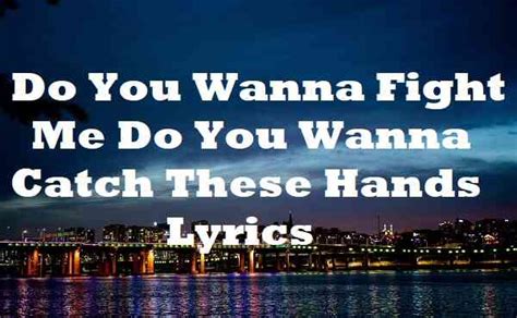 do you wanna catch these hands lyrics