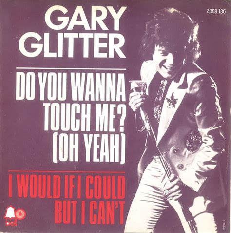 do you wanna touch me oh yeah gary glitter