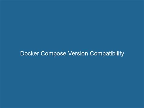 docker compose version compatibility