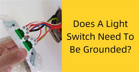 Does A Toggle Switch Need To Be Grounded