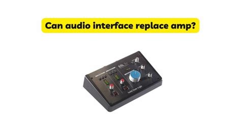 Does Audio Interface Replace Amp