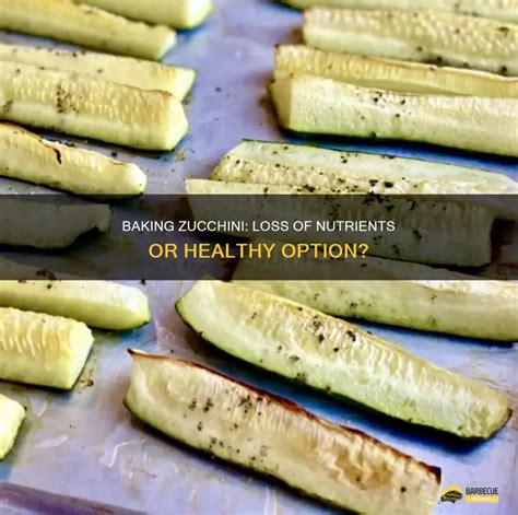 Does Baking Zucchini Destroy Nutrients Or Just Change Taste
