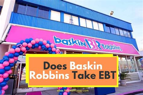 Does Baskin Robbins Take EBT? Find Out Here
