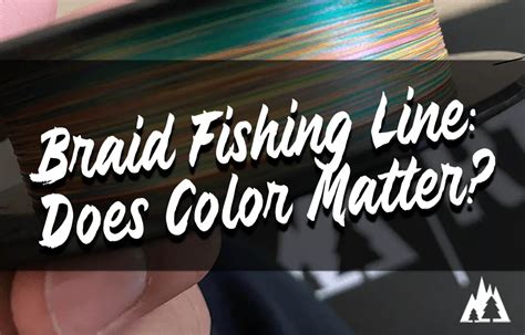 Does Braided Line Color Matter