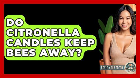 Does Citronella Candles Keep Bees Away