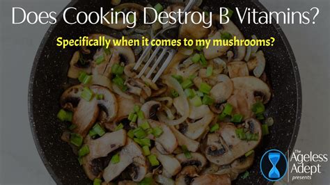 Does Cooking Destroy B Vitamins The Truth About Nutrient Loss