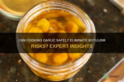 Does Cooking Destroy Botulism: The Truth About Killing Clostridium Botulinum