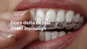 does delta dental cover invisalign for adults