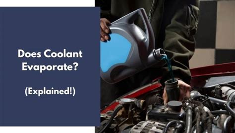 Does Engine Coolant Evaporate Over Time