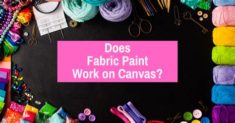 Does Fabric Paint Work On Canvas