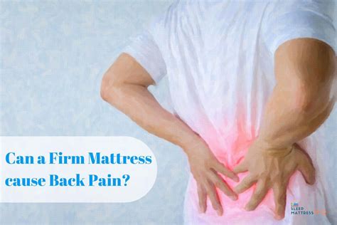 does firm mattress cause back pain