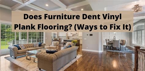 does furniture dent vinyl plank floors