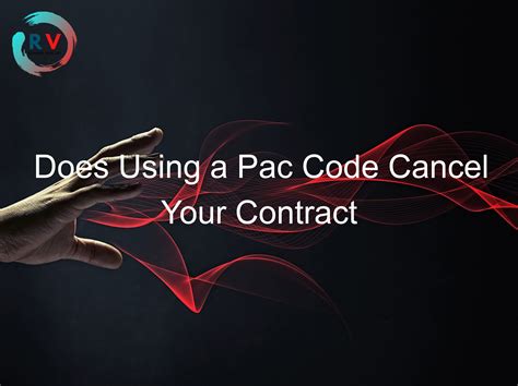 does getting pac code cancel contract