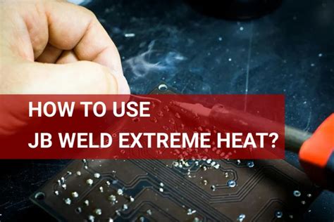How Heat Affects Jb Weld And How To Fix It