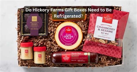 does hickory farms cheese need to be refrigerated