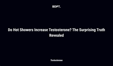 Does Hot Showers Increase Testosterone