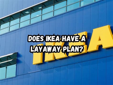 Does Ikea Do Layaway