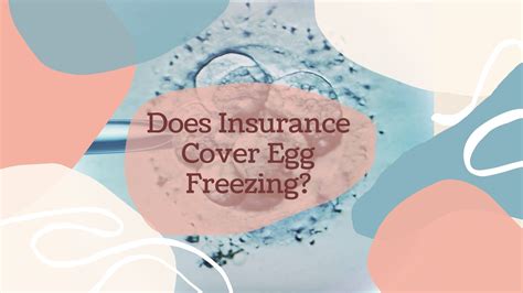 Exploring the Ins and Outs: Does Insurance Cover Freezing Eggs?