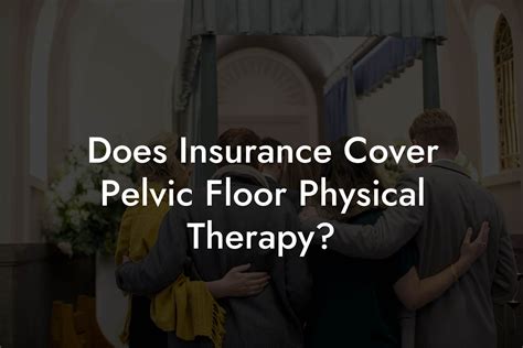 does insurance cover pelvic floor therapy