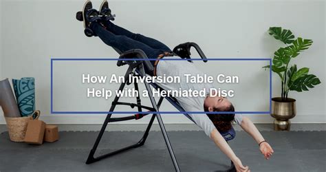 Does Inversion Table Help Herniated Disk