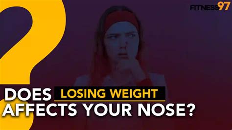 does losing weight affect your nose