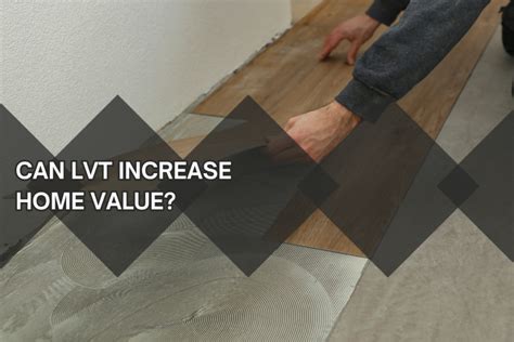 Does Lvt Increase Home Value