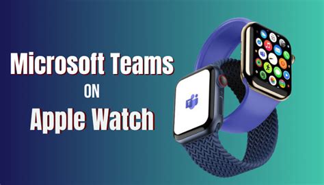 does microsoft teams work on apple watch