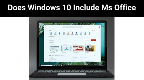 Does Microsoft Windows 10 Include Office