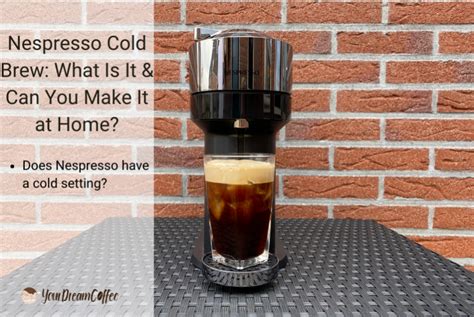 Does Nespresso Brew Cold Coffee