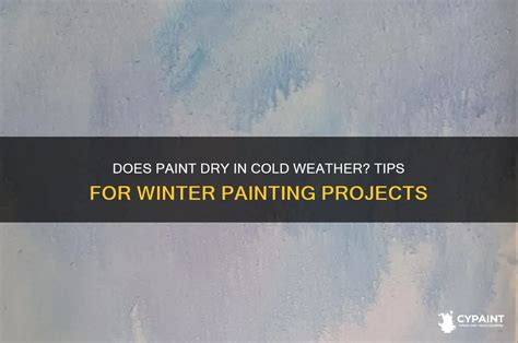Does Paint Dry Faster In Cold