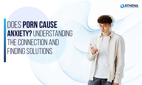 The Porn-Anxiety Link: Unveiling the Truth