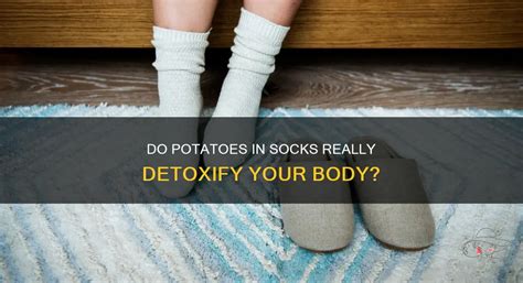 Does Potatoes In Socks Pull Out Toxins