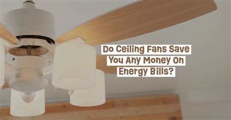 does running a ceiling fan save money