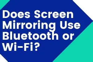 does screen mirroring use wifi or bluetooth