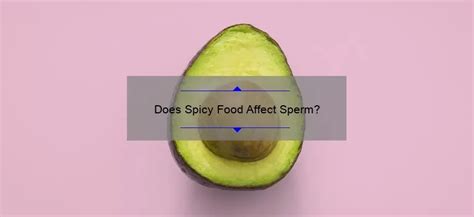 Does Spicy Food Affect Sperm