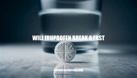 does taking ibuprofen break a fast